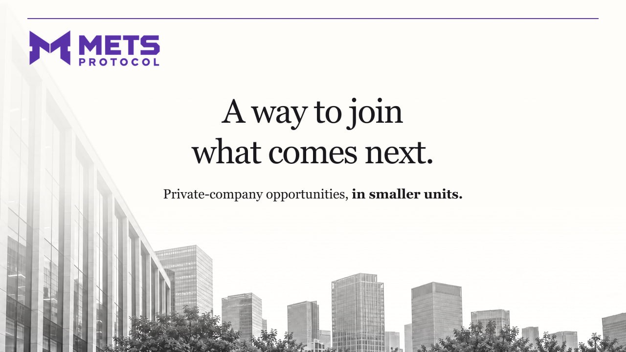 METS Protocol Presents a New Framework for Accessing Private-Company Opportunities in Smaller Units